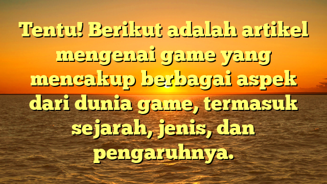 Game: Sebuah Penjelajahan Dunia Interaktif